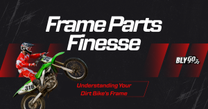 Frame Parts Finesse: Understanding Your Dirt Bike's Frame